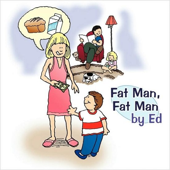 Cover for Ed · Fat Man, Fat Man (Paperback Book) (2009)