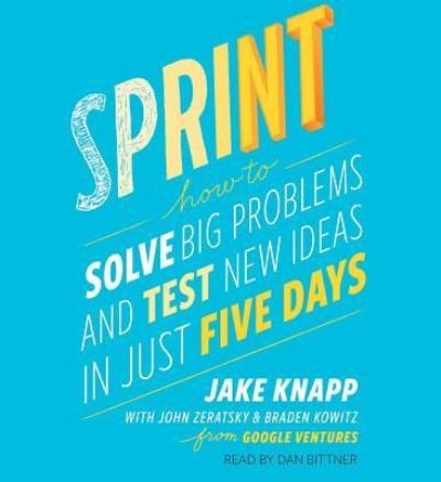Sprint How to Solve Big Problems and Test New Ideas in Just Five Days - Jake Knapp - Musik - Simon & Schuster Audio - 9781442397682 - 8. marts 2016