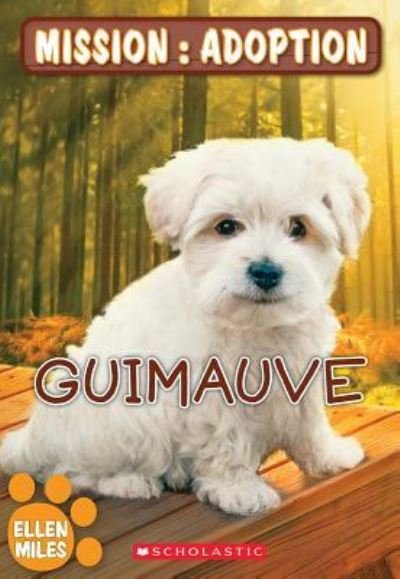 Mission : Adoption Guimauve - Ellen Miles - Bøger - Scholastic Canada, Limited - 9781443147682 - 1. oktober 2015