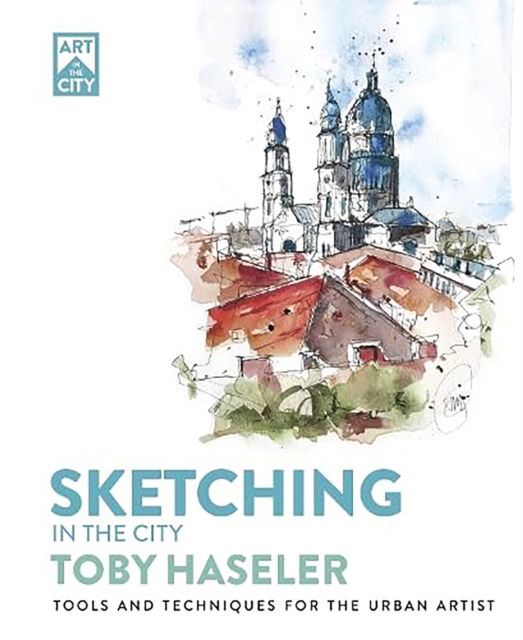 Cover for Toby Haseler · Sketching in the City: Tools and Techniques for the Urban Artist - Art in the City (Paperback Bog) (2025)