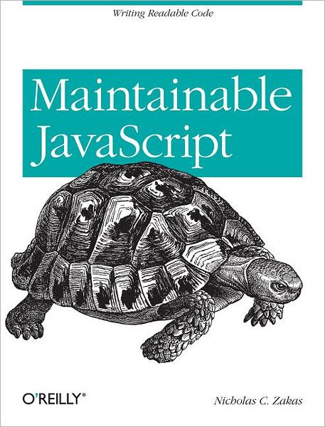 Maintainable JavaScript - Nicholas C. Zakas - Books - O'Reilly Media - 9781449327682 - July 3, 2012