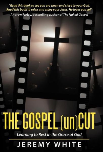 Cover for Jeremy White · The Gospel Uncut: Learning to Rest in the Grace of God. (Inbunden Bok) (2012)