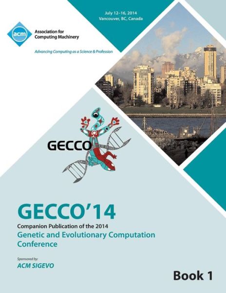 Cover for Gecco 14 Conference Committee · Companion GECCO 14 vol 1- Genetic and Evolutionary Computing Conference (Taschenbuch) (2015)