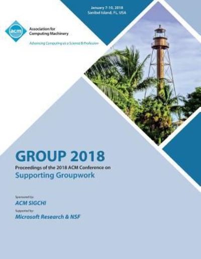 Cover for Group · Group '18: Proceedings of the 2018 ACM Conference on Supporting Groupwork (Paperback Bog) (2018)