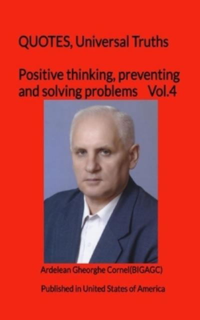 Positive thinking, preventing and solving problems - Gheorghe Cornel Ardelean - Livres - CreateSpace Independent Publishing Platf - 9781451562682 - 8 septembre 2020