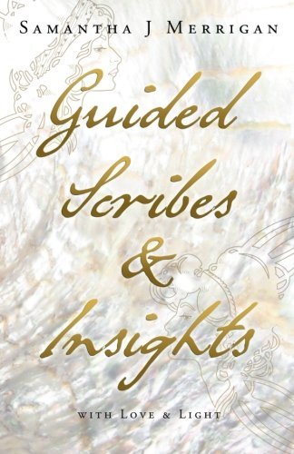 Cover for Samantha J Merrigan · Guided Scribes &amp; Insights: With Love &amp; Light (Taschenbuch) (2012)
