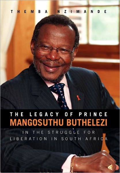 Cover for Themba Nzimande · The Legacy of Prince Mangosuthu Buthelezi: in the Struggle for Liberation in South Africa (Paperback Book) (2011)