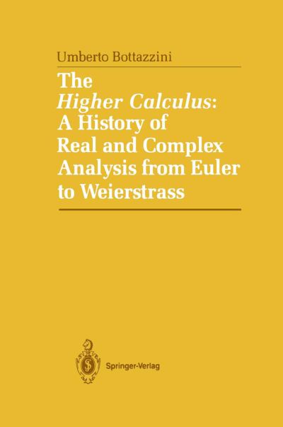 The Higher Calculus: A History of Real and Complex Analysis from Euler to Weierstrass - Umberto Bottazini - Books - Springer-Verlag New York Inc. - 9781461293682 - September 26, 2011