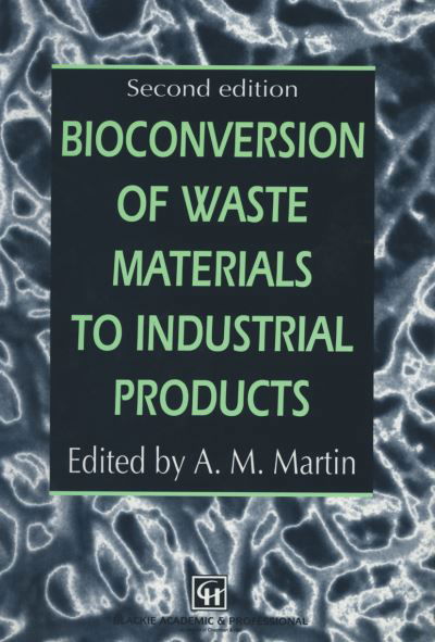 Cover for A M Martin · Bioconversion of Waste Materials to Industrial Products - Elsevier Applied Biotechnology Series (Paperback Book) [2nd ed. 1998. Softcover reprint of the original 2n edition] (2012)
