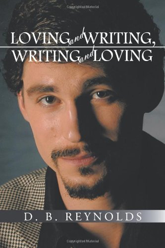Cover for D. B. Reynolds · Loving and Writing, Writing and Loving (Paperback Bog) (2011)