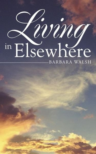 Cover for Barbara Walsh · Living in Elsewhere (Paperback Book) (2014)