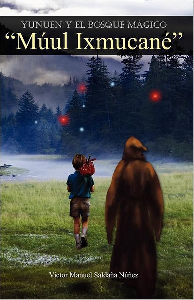 Cover for Victor Manuel Saldaña Núñez · Yunuen Y El Bosque Mágico &quot;Múul Ixmucané&quot; (Paperback Book) [Spanish edition] (2012)