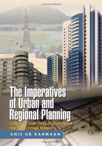 Cover for Anis Ur Rahmaan · The Imperatives of Urban and Regional Planning: Concepts and Case Studies from the Developing World (Hardcover Book) (2011)