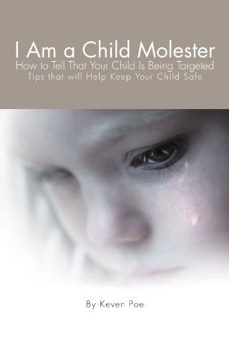 Cover for Keven Poe · I Am a Child Molester: How to Tell That Your Child is Being Targeted (Paperback Book) (2011)