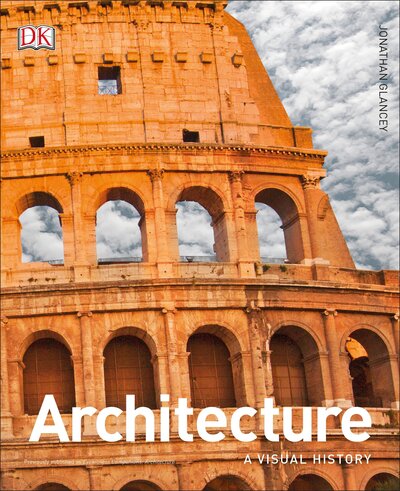 Cover for Jonathan Glancey · Architecture: A Visual History (Hardcover Book) (2017)