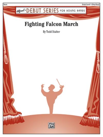 Fighting Falcon March - Todd Stalter - Books - Alfred Music - 9781470653682 - March 1, 2006