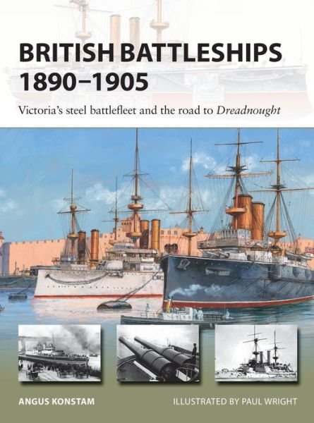 Cover for Angus Konstam · British Battleships 1890-1905: Victoria's steel battlefleet and the road to Dreadnought - New Vanguard (Paperback Book) (2021)