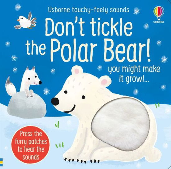 Don't Tickle the Polar Bear! - DON’T TICKLE Touchy Feely Sound Books - Sam Taplin - Bücher - Usborne Publishing Ltd - 9781474994682 - 14. Oktober 2021