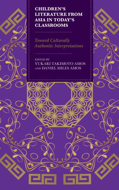 Cover for Yukari Takimoto Amos · Children’s Literature from Asia in Today’s Classrooms: Towards Culturally Authentic Interpretations (Paperback Book) (2018)