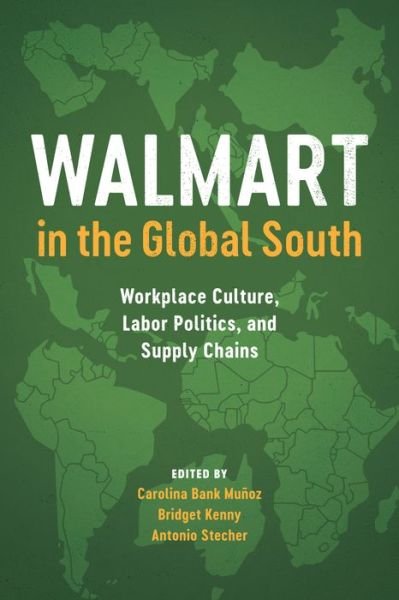 Cover for Carolina Bank Muñoz · Walmart in the Global South: Workplace Culture, Labor Politics, and Supply Chains (Paperback Bog) (2018)