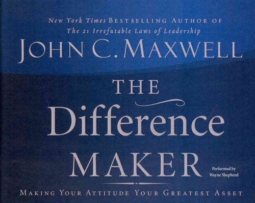 Cover for John C. Maxwell · The Difference Maker: Making Your Attitude Your Greatest Asset (Audiobook (CD)) [Abridged edition] (2014)