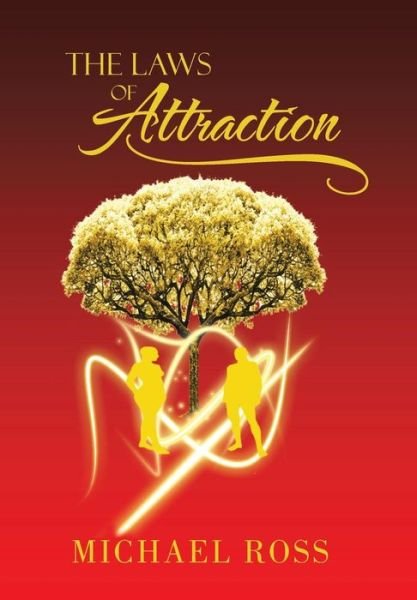 Cover for Michael Ross · The Laws of Attraction: the Manual That Seeks to Reach the Greatest Part of You: Your Potential (Gebundenes Buch) (2013)