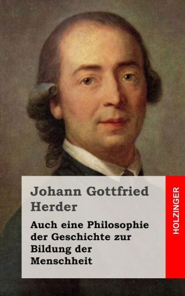 Cover for Johann Gottfried Herder · Auch Eine Philosophie Der Geschichte Zur Bildung Der Menschheit (Paperback Book) (2013)