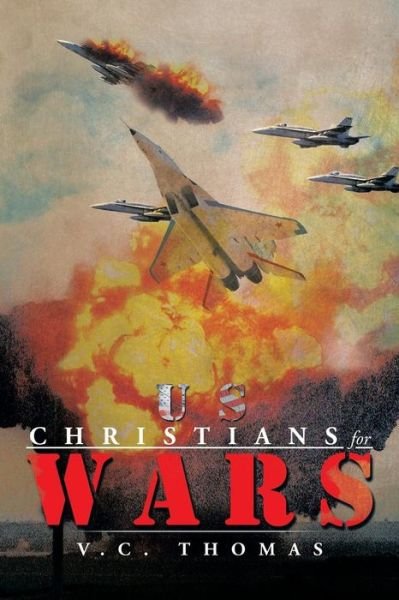 Cover for V C Thomas · Us-christians-for-wars (Paperback Bog) (2013)