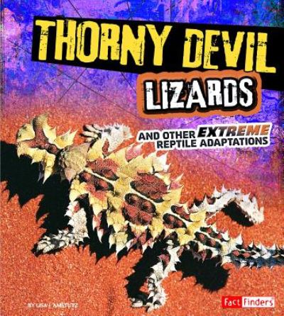 Cover for Lisa J. Amstutz · Thorny Devil Lizards and Other Extreme Reptile Adaptations (Extreme Adaptations) (Hardcover Book) (2014)