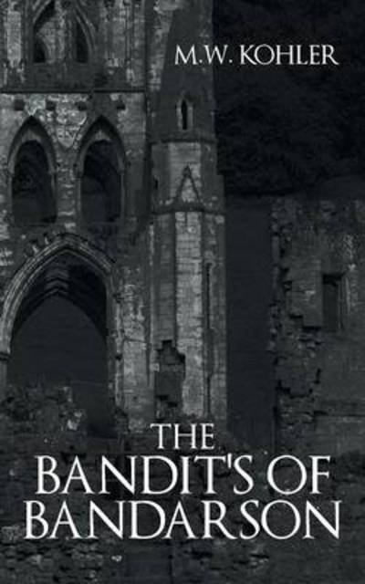 Cover for M W Kohler · The Bandit's of Bandarson (Pocketbok) (2014)