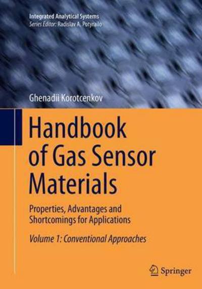 Cover for Ghenadii Korotcenkov · Handbook of Gas Sensor Materials: Properties, Advantages and Shortcomings for Applications Volume 1: Conventional Approaches - Integrated Analytical Systems (Pocketbok) [Softcover reprint of the original 1st ed. 2013 edition] (2016)