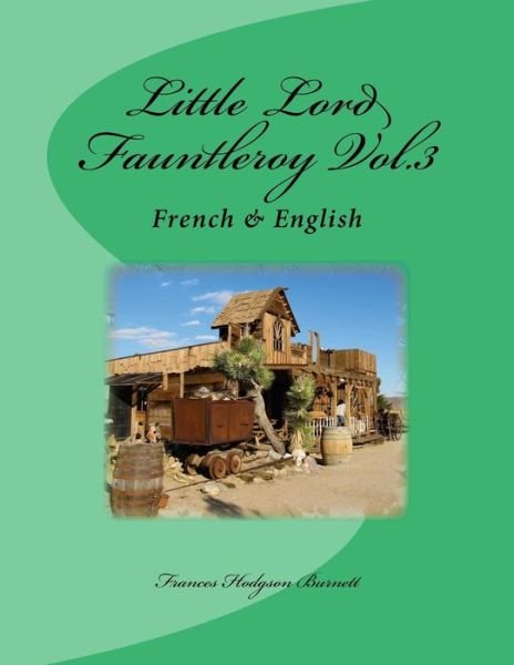 Little Lord Fauntleroy Vol.3: French & English - Frances Hodgson Burnett - Libros - Createspace - 9781494260682 - 23 de noviembre de 2013