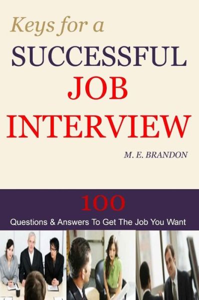 Cover for M E Brandon · Keys for a Successful Job Interview: 100 Questions &amp; Answers to Get the Job You Want (Paperback Book) (2014)