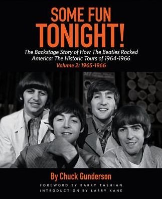 Some Fun Tonight!: The Backstage Story of How the Beatles Rocked America: The Historic Tours of 1964-1966, 1965-1966 - Some Fun Tonight!: The Backstage Story of How the Beatles Rocked America - Chuck Gunderson - Books - Hal Leonard Corporation - 9781495065682 - September 1, 2016