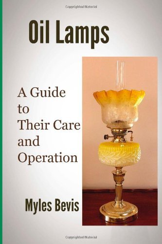 Oil Lamps A Guide To Their Care And Operation - Myles Bevis - Kirjat - Createspace Independent Publishing Platf - 9781495995682 - perjantai 4. tammikuuta 2013