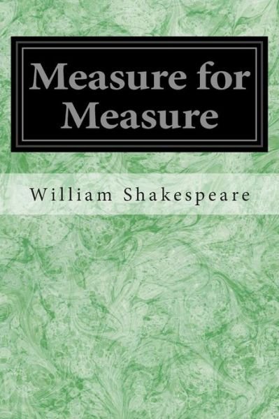 Measure for Measure - William Shakespeare - Książki - Createspace - 9781496000682 - 19 lutego 2014