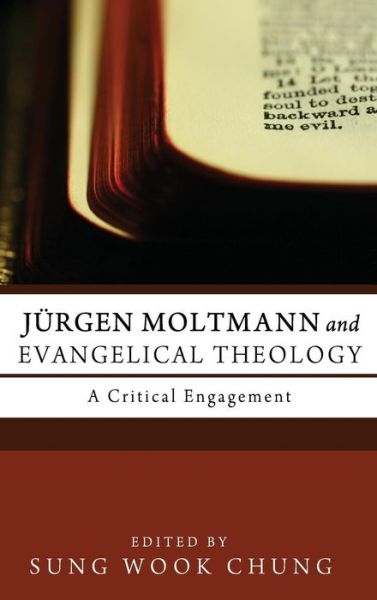 Jurgen Moltmann and Evangelical Theology - Sung Wook Chung - Books - Pickwick Publications - 9781498262682 - April 23, 2012