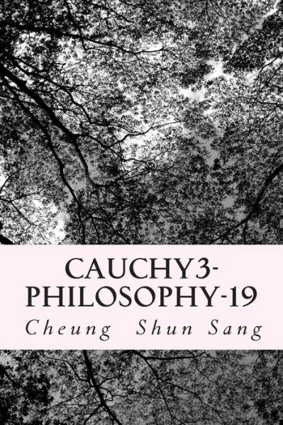 Cover for Cheung Shun Sang · Cauchy3-Philosophy-19 (Paperback Book) (2014)