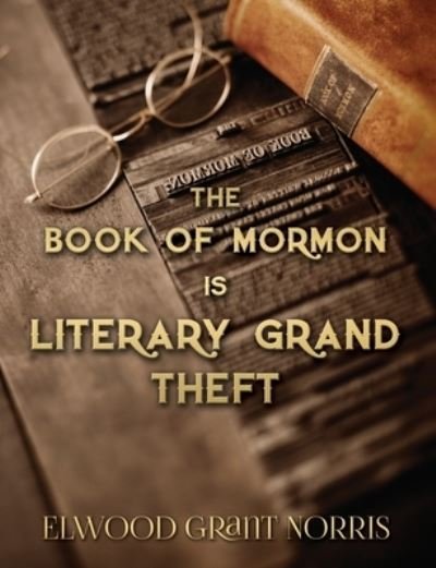Cover for Elwood Grant Norris · The Book of Mormon is Literary Grand Theft (Paperback Bog) (2014)