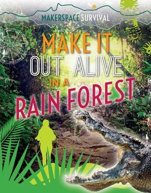 Cover for Claudia Martin · Make It Out Alive in a Rain Forest (Hardcover Book) (2017)