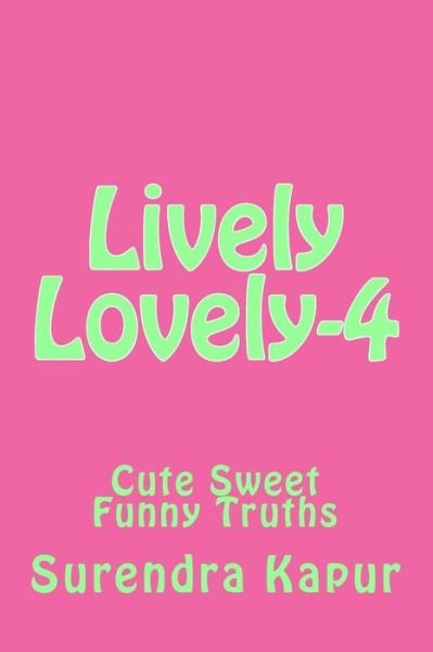 Cover for Surendra Kapur · Lively Lovely-4: Cute Sweet Funny Truths (Paperback Book) (2014)