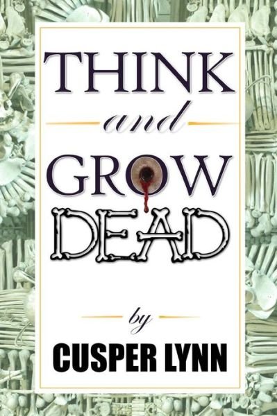 Cover for Cusper Lynn · Think and Grow Dead: a Motivational Murder Mystery (Paperback Book) (2014)