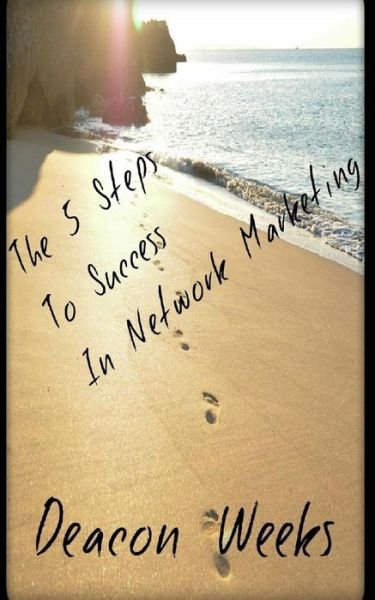 Cover for Deacon Weeks · The 5 Steps to Success in Network Marketing (Paperback Bog) (2014)