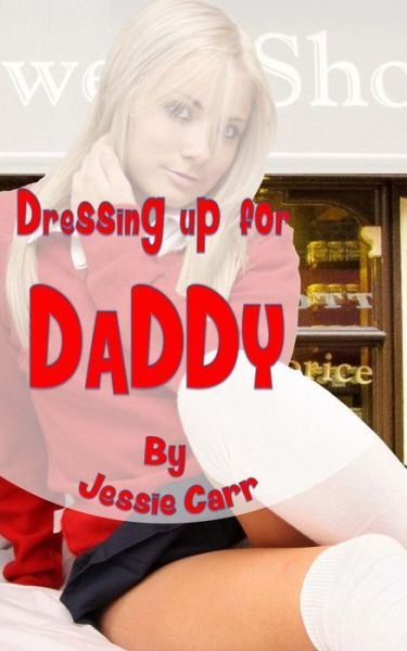 Cover for Jessie Carr · Dressing Up for Daddy (Paperback Book) (2014)