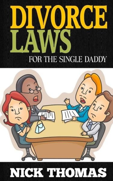 Cover for Nick Thomas · Divorce Laws for the Single Daddy: the Ultimate Guide to Divorce Law Basics to Get the Most of the Divorce Process (Pocketbok) (2015)