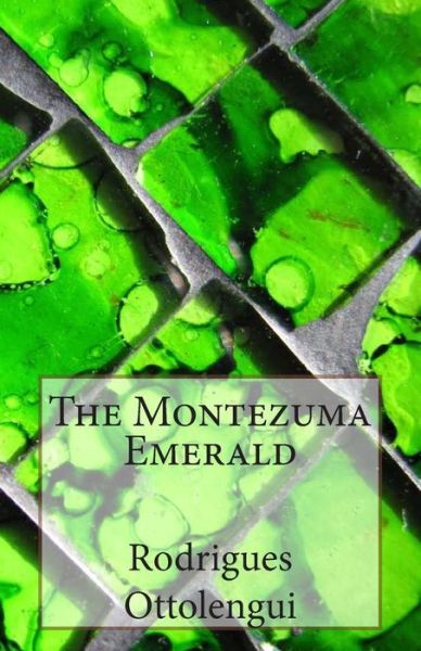 Cover for Rodrigues Ottolengui · The Montezuma Emerald (Pocketbok) (2014)