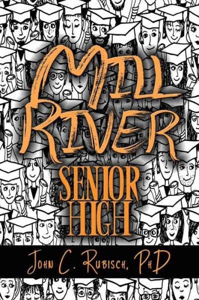 Cover for John Rubisch · Mill River Senior High (Pocketbok) (2017)