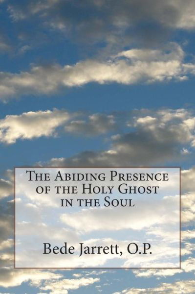 Cover for Bede Jarrett · The Abiding Presence of the Holy Ghost in the Soul (Taschenbuch) (2015)
