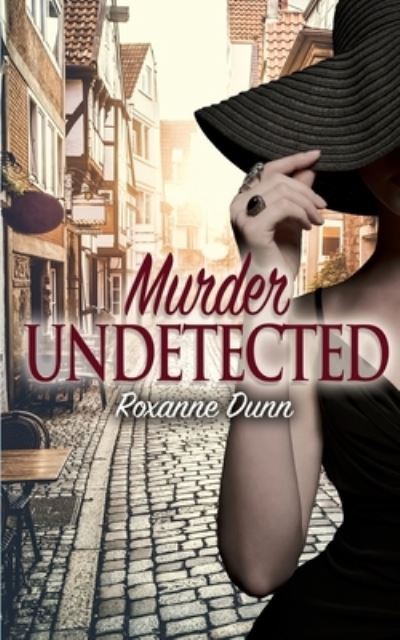 Murder Undetected - Roxanne Dunn - Books - Wild Rose Press - 9781509238682 - September 29, 2021