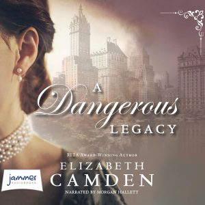 Cover for Elizabeth Camden · A Dangerous Legacy (Audiobook (CD)) [Unabridged edition] (2017)